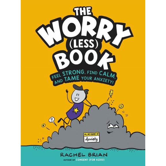 Be Smart about The Worry (Less) Book: Feel Strong, Find Calm, and Tame Your Anxiety!, (Hardcover)