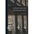 thumbnail image 1 of A Beacon for Womanhood, (Paperback), 1 of 1