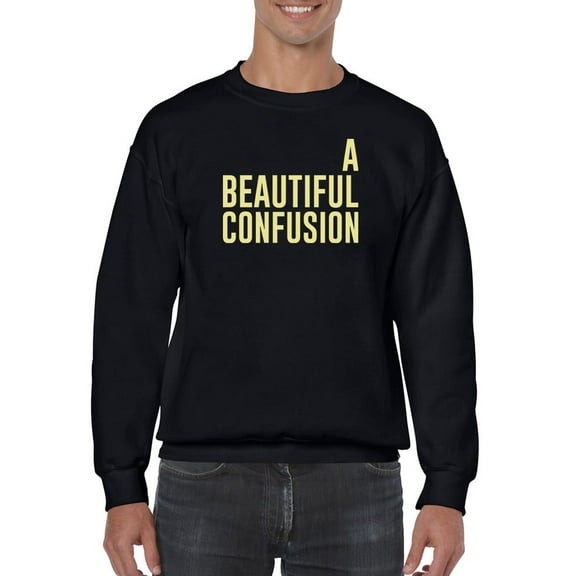A Beautiful Confusion Quote Sweatshirt Men -GoatDeals Designs, Male 4X-Large
