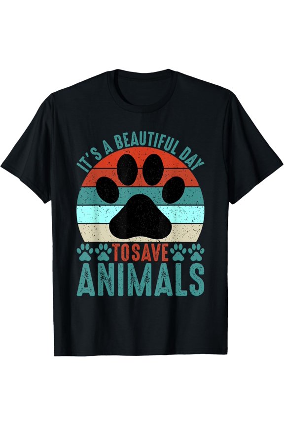 A Beautiful Day To Save Animals Rescue Animals T-Shirt