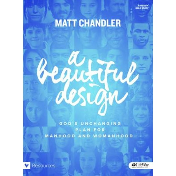 Pre-Owned A Beautiful Design - Bible Study Book : God's Unchanging Plan for Manhood and Womanhood (Paperback)