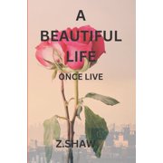 A Beautiful Life A Purposeful Life Paperback