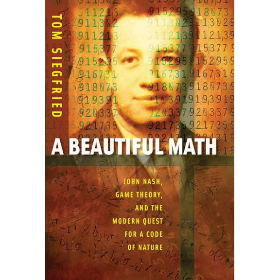 Pre-Owned A Beautiful Math: John Nash, Game Theory, and the Modern Quest for a Code of Nature (Hardcover) 0309101921 9780309101929