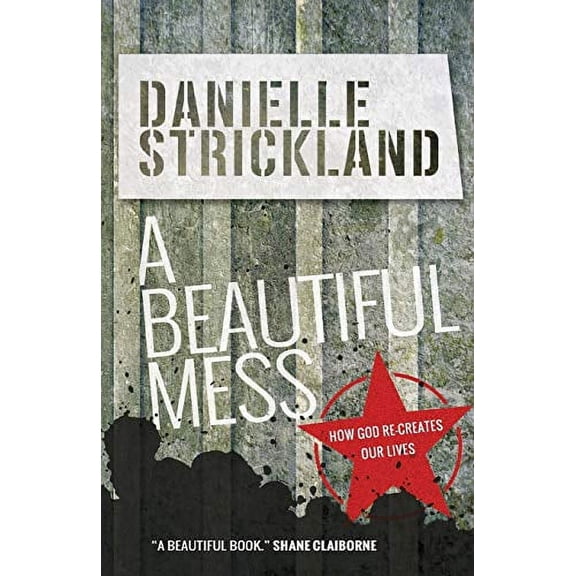 Pre-Owned A Beautiful Mess: How God Re-Creates Our Lives (Paperback) 0857215949 9780857215949