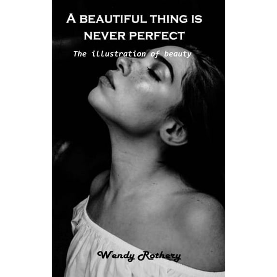 A beautiful thing is never perfect: The illustration of beauty, (Hardcover)