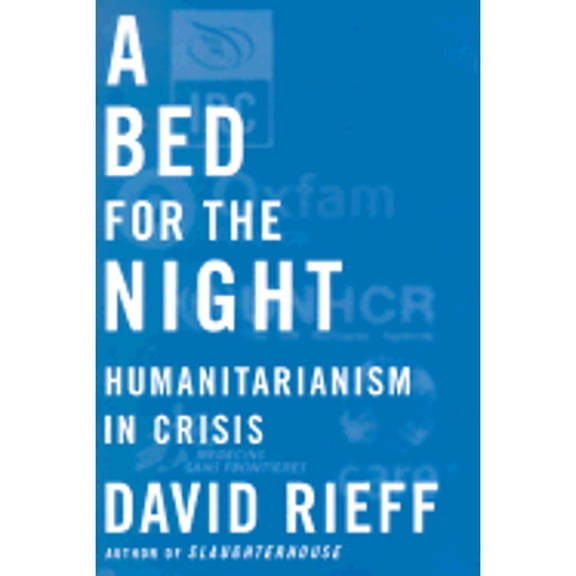 Pre-Owned A Bed for the Night : Humanitarianism in Crisis (Hardcover)