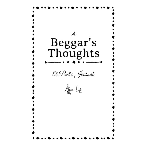 A Beggar's Thoughts: A Poet's Journal, (Paperback)