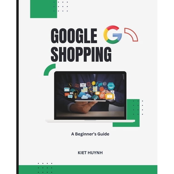 Google Apps for Everyone: A Beginner's G A Beginner's Guide to Google Shopping, (Paperback)