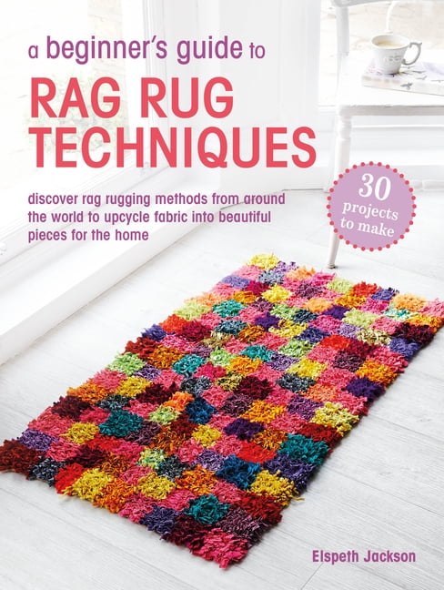 Tuft Rugging A Beginner's Guide to Rag Rug Techniques: Discover Rag Rugging Methods ...