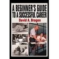 thumbnail image 1 of A Beginner's Guide To A Successful Career, (Paperback), 1 of 1