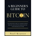 thumbnail image 1 of A Beginner's Guide To Bitcoin : Illustrated Guide to Understanding Bitcoin and Cryptocurrencies for Your Financial Future (Hardcover), 1 of 1