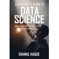 A Beginner's Guide To DATA SCIENCE: How to dive into the data ocean ...