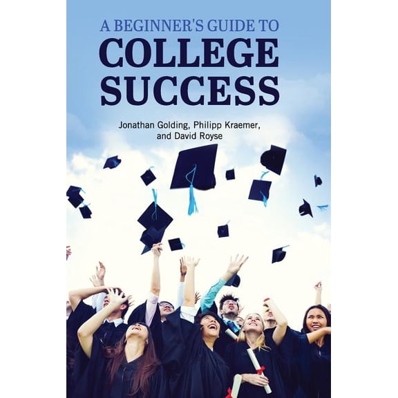 A Beginner's Guide to College Success, (Hardcover)