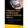 thumbnail image 1 of A Beginner's Guide to Digital Image Repair in Photoshop: Volume 1: Touching Up Your Historical Photos, (Paperback), 1 of 1