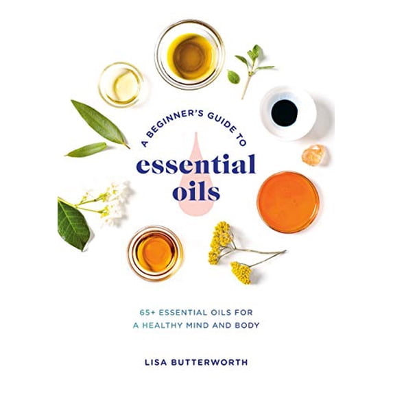 Pre-Owned A Beginner's Guide to Essential Oils: 65+ Essential Oils for a Healthy Mind and Body (Paperback) 0593135997 9780593135990