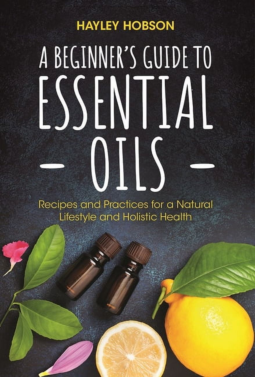 The Beginner's Guide to Essential Oils