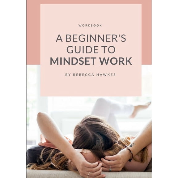 A Beginner's Guide to Mindset Work, (Paperback)