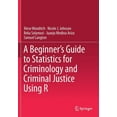 thumbnail image 1 of A Beginner's Guide to Statistics for Criminology and Criminal Justice Using R, (Paperback), 1 of 1