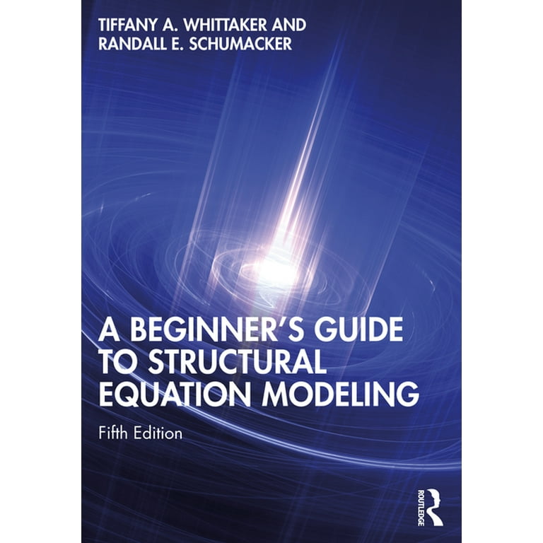 A Beginner's Guide to Structural Equation Modeling