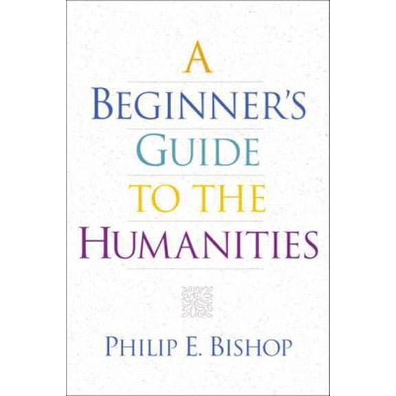Pre-Owned A Beginner's Guide to the Humanities (Paperback) 0130193747 9780130193742