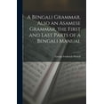 thumbnail image 1 of A Bengali Grammar, Also an Asamese Grammar, the First and Last Parts of a Bengali Manual, (Paperback), 1 of 1