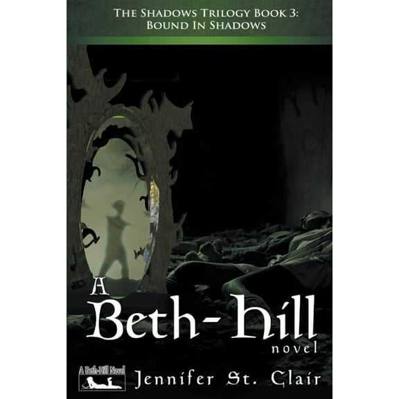 A Beth-Hill Novel: The Shadows Trilogy Bound in Shadows, Book 3, (Paperback)