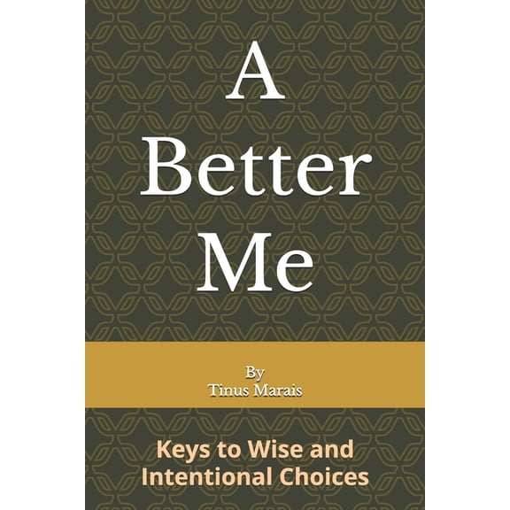 A Better Me: Keys for Unlocking Your Full Potential, (Paperback)