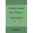 thumbnail image 1 of A Better Normal A Better Normal for Body Confidence: Your Guide to Rediscovering Intimacy After Cancer, (Paperback), 1 of 1