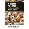 thumbnail image 1 of A Better Politics : How Government Can Make Us Happier (Paperback), 1 of 1