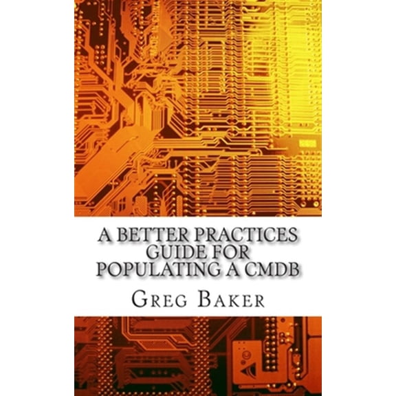 A Better Practices Guide for Populating a CMDB (Paperback)