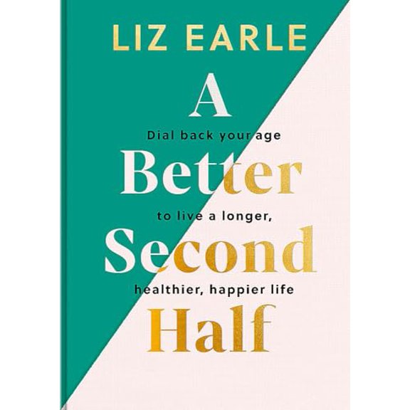 Pre-Owned A Better Second Half: Dial Back Your Age to Live a Longer, Healthier, Happier Life. the Number 1 Sunday Times Bestseller 224 (Hardcover) 1399723677 9781399723671
