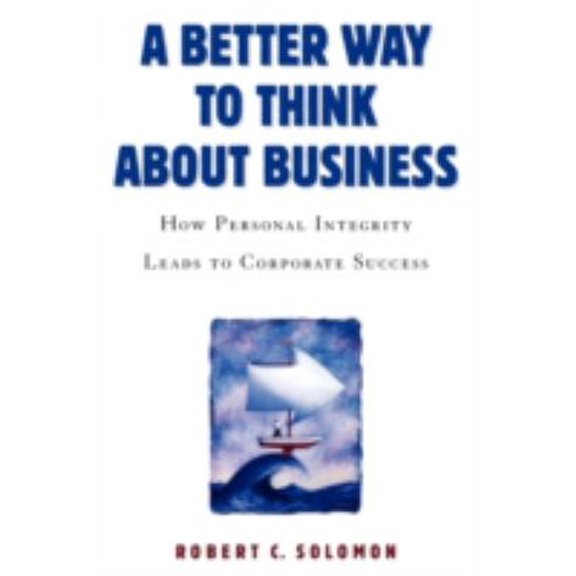 Pre-Owned A Better Way to Think about Business: How Personal Integrity Leads to Corporate Success (Paperback) 0195167333 9780195167337