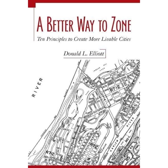 Pre-Owned A Better Way to Zone: Ten Principles to Create More Livable Cities (Paperback) 1597261815 9781597261814