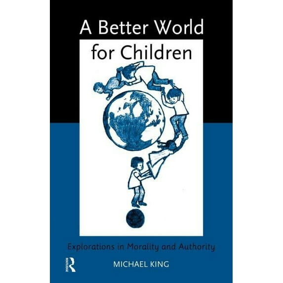A Better World for Children?: Explorations in Morality and Authority, (Paperback)