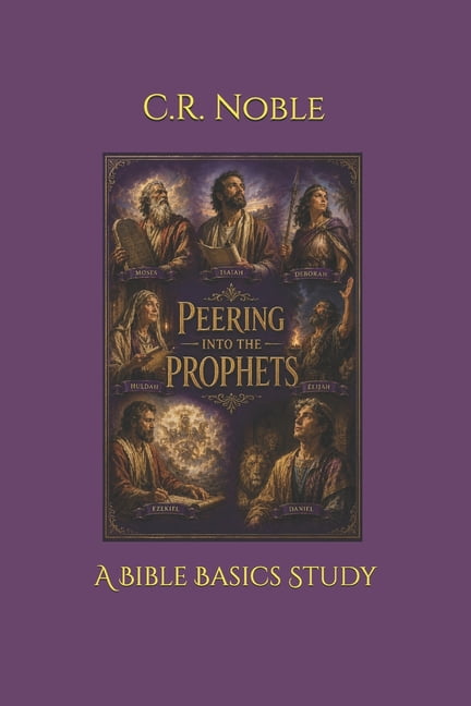 A Bible Basics Study Peering Into the Prophets: A Bible Basics Study, (Paperback)