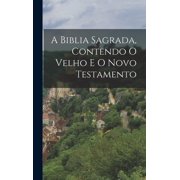 A Biblia Sagrada, Contendo O Velho E O Novo Testamento, Hardcover