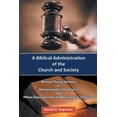 thumbnail image 1 of A Biblical Administration of the Church and Society, (Paperback), 1 of 1