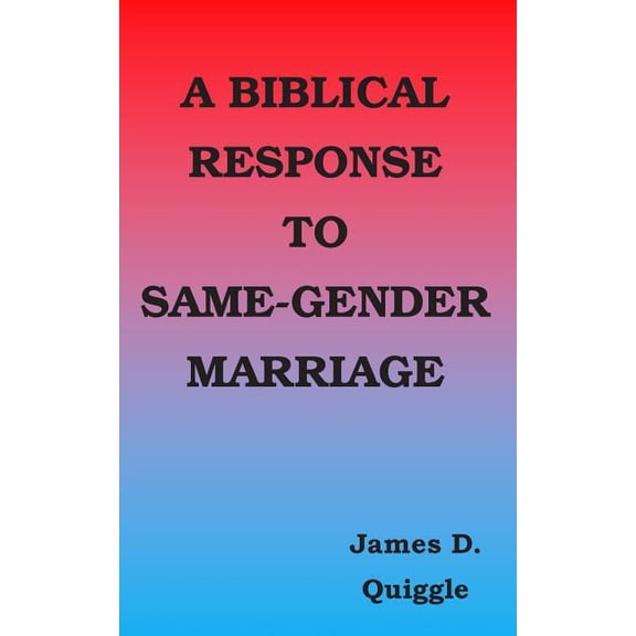 A Biblical Response to Same-gender Marriage, (Paperback)