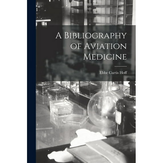 A Bibliography of Aviation Medicine, (Paperback)