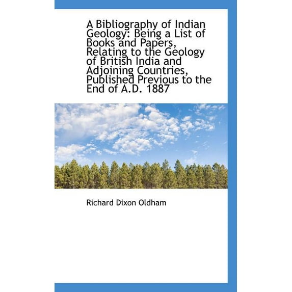 A Bibliography of Indian Geology : Being a List of Books and Papers, Relating to the Geology of Briti (Paperback)