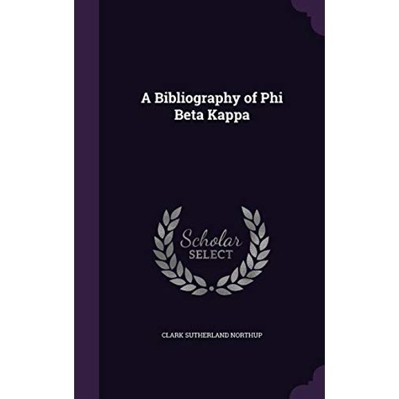 A Bibliography of Phi Beta Kappa Hardcover 1355870410 9781355870418 Clark Sutherland Northup