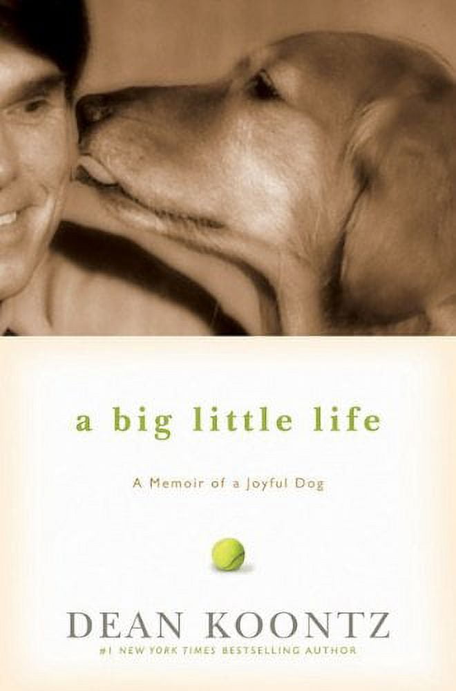 A Big Little Life: A Memoir of a Joyful Dog (Hardcover) by Dean R Koontz