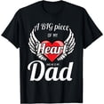 thumbnail image 1 of A Big Piece Of My Heart And He Is My Dad Fathers Day Gift T-Shirt, 1 of 3