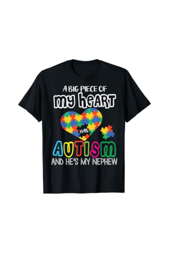A Big Piece Of My Heart Has Autism He's My Nephew Uncle Aunt T-Shirt, Unisex T-Shirt