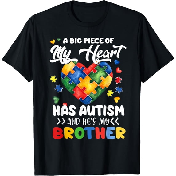 A Big Piece Of My Heart Has Autism and He's My Brother Shirt T-Shirt men and women can wear, black, white, gifts