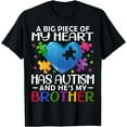 thumbnail image 1 of A Big Piece Of My Heart Has Autism and He's My Brother T-Shirt, 1 of 4