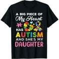 thumbnail image 1 of A Big Piece Of My Heart Has Autism and She Is My Daughter T-Shirt, 1 of 4