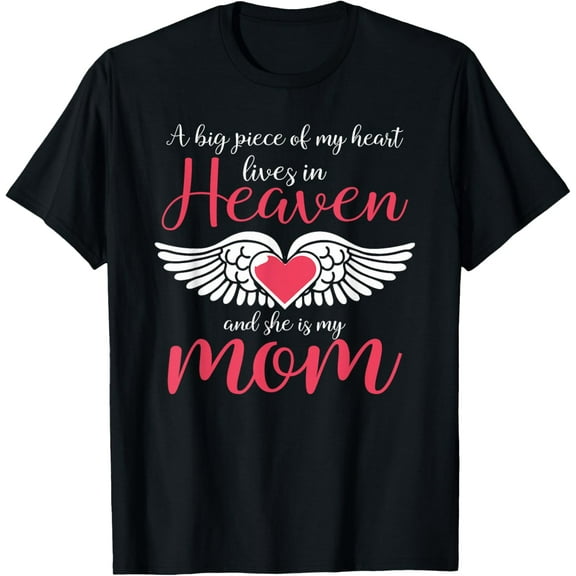 A Big Piece Of My Heart Lives In Heaven She's My Mom T-Shirt