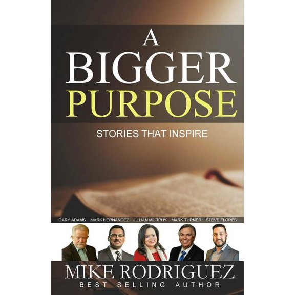 A Bigger Purpose: Stories That Inspire, (Paperback)