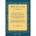 thumbnail image 1 of A Biographical and Historical Sketch of Captain William Crispin of the British Navy : Together with Portraits and Sketches of Many of His Descendants and of Representatives of Some Families of English Crispins; Also an Historical Research Concerning the Re, 1 of 1